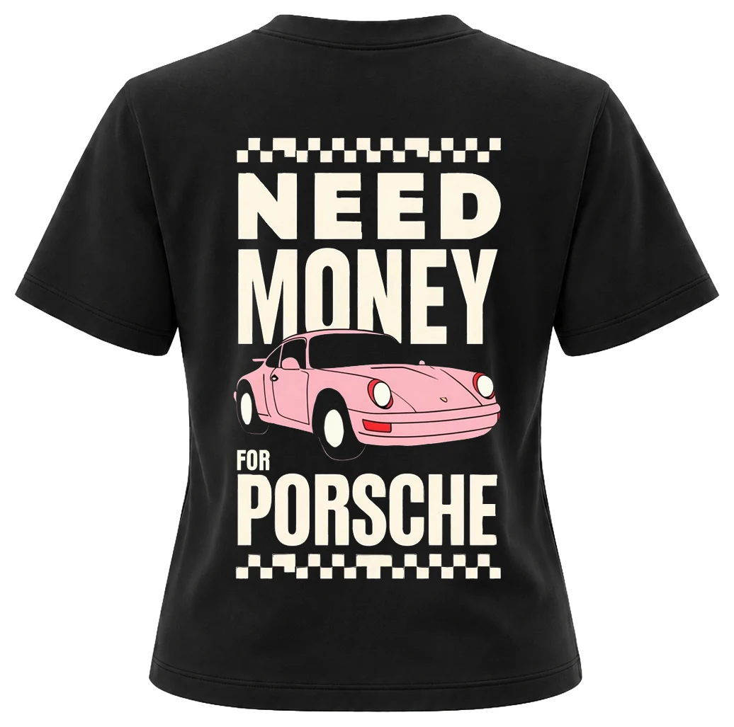 Tył: NEED MONEY FOR PORSCHE — Damski krój